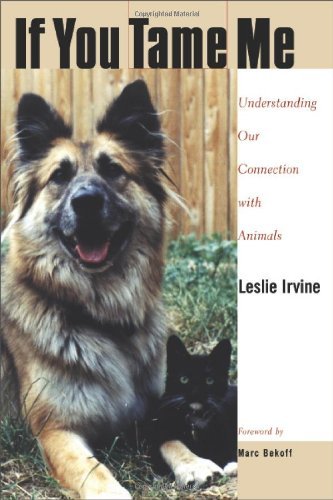 If You Tame Me : Understanding Our Connection With Animals