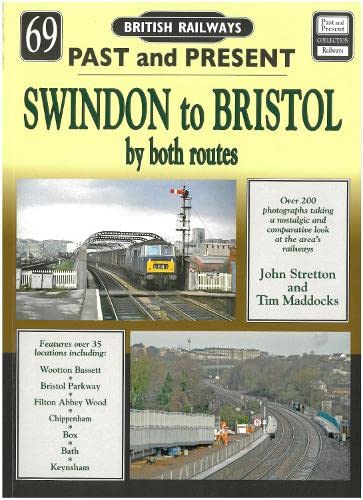 Past and Present No 69: Swindon to Bristol by both routes (Past & Present)