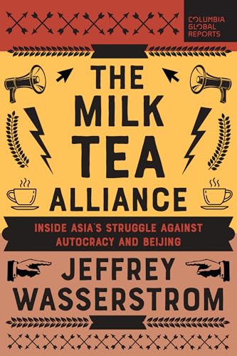The Milk Tea Alliance : Inside Asia's Struggle Against Autocracy and Beijing