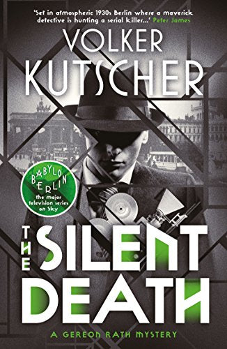 The Silent Death (A Gereon Rath Mystery): International bestseller and major TV series