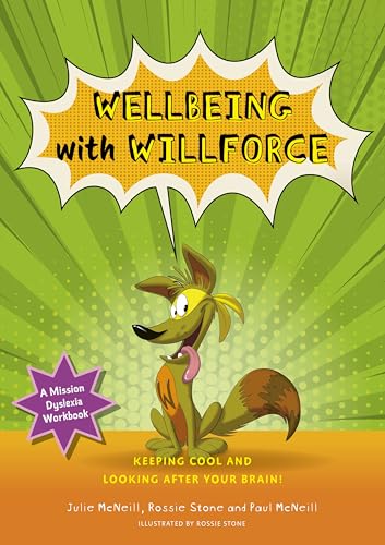 Mission Dyslexia: Wellbeing with Willforce : Keeping Cool and Looking After Your Brain!
