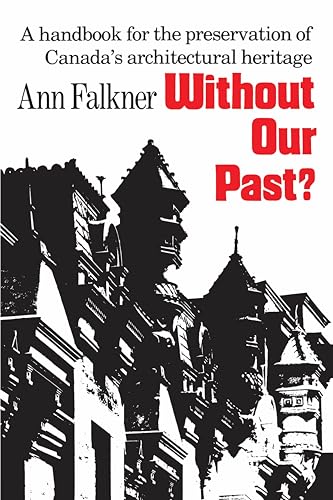 Without Our Past? : A Handbook for the Preservation of Canada's Architectural Heritage