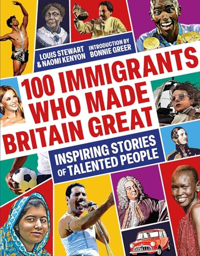 100 Immigrants Who Made Britain Great : Inspiring Stories of Talented People
