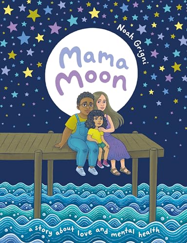 Mama Moon : A Story About Love and Mental Health