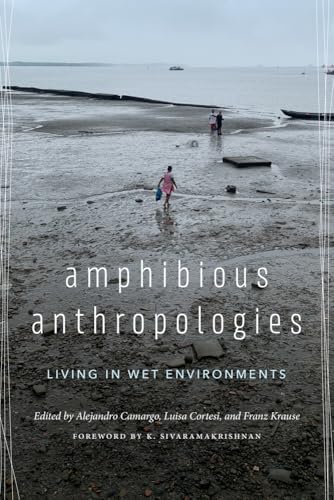 Amphibious Anthropologies : Living in Wet Environments