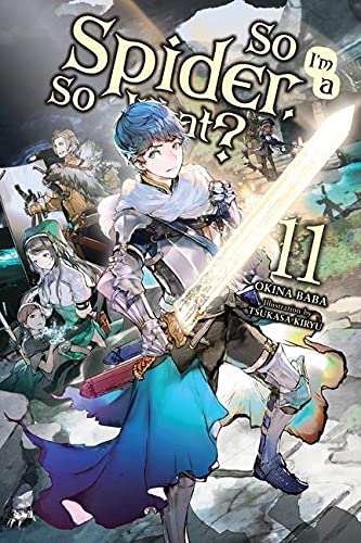 So I'm a Spider, So What?, Vol. 11 (light novel) (So I'm a Spider, So What? (Light Novel))