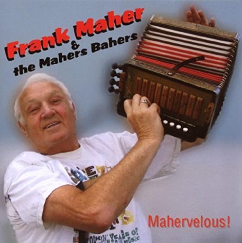 CD cover featuring Frank Maher with an accordion, titled “Mahervelous!”