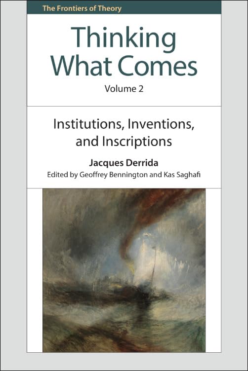 Thinking What Comes, Volume 2 : Institutions, Inventions, and Inscriptions