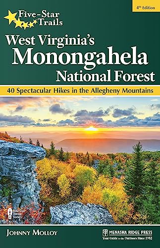Five-Star Trails: West Virginias Monongahela National Forest: 40 Spectacular Hikes in the Allegheny Mountains