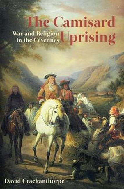 Camisard Uprising : War and Religion in the CeVennes