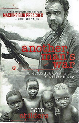 Another Man's War: The True Story Of One Man's Battle To Save Children In The Sudan