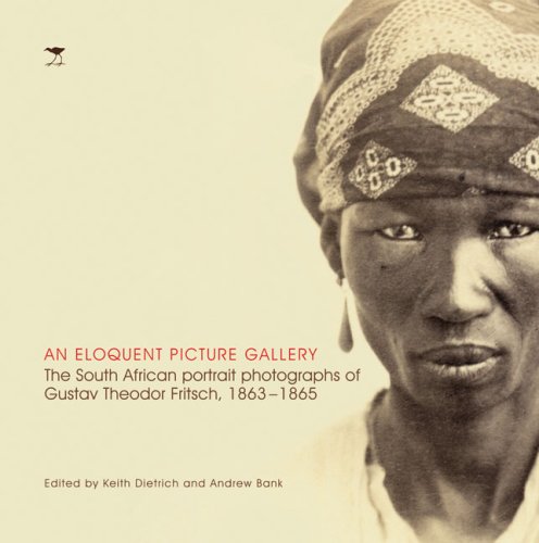 An eloquent picture gallery : The South African portrait photographs of Gustav Theodor Fritsch, 1863-1865
