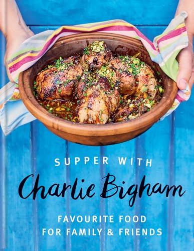 Supper with Charlie Bigham : Favourite food for family & friends