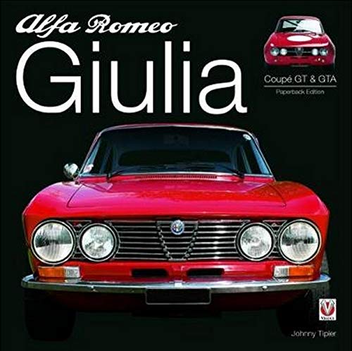 Alfa Romeo Giulia GT & GTA: Paperback Edition: Enlarged & Revised