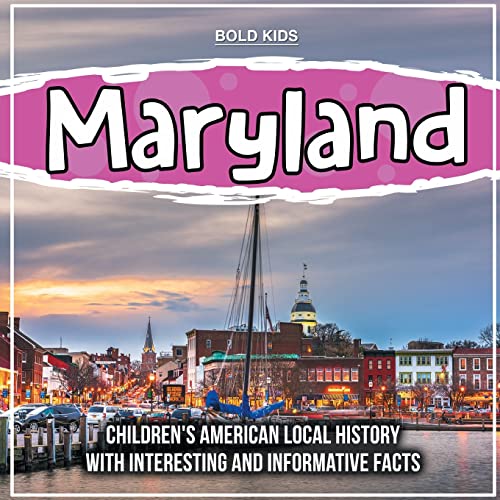 Maryland : Children's American Local History With Interesting And Informative Facts
