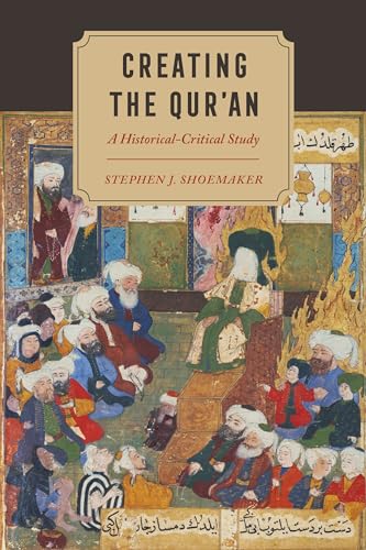 Creating the Quran: A Historical-Critical Study