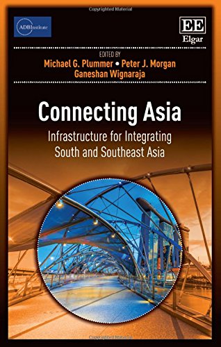 Connecting Asia: Infrastructure for Integrating South and Southeast Asia