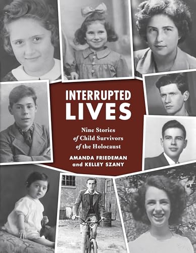 Interrupted Lives : Nine Stories of Child Survivors of the Holocaust