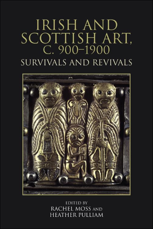 Irish and Scottish Art, c. 900-1900 : Survivals and Revivals