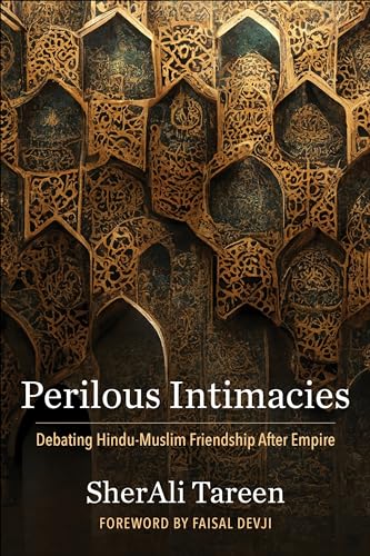 Perilous Intimacies : Debating Hindu-Muslim Friendship After Empire : 49