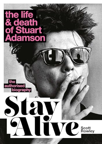 Scott Rowley Stay Alive: The Life and Death of Stuart Adamson (Hardcover)