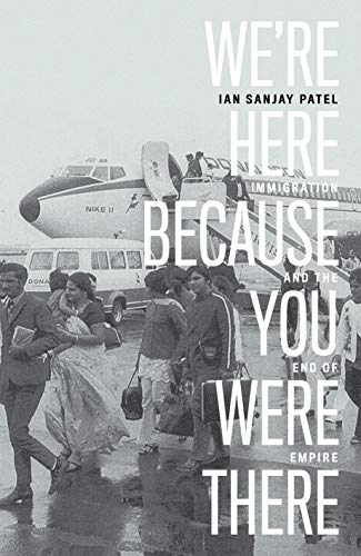 We're Here Because You Were There: Immigration and the End of Empire