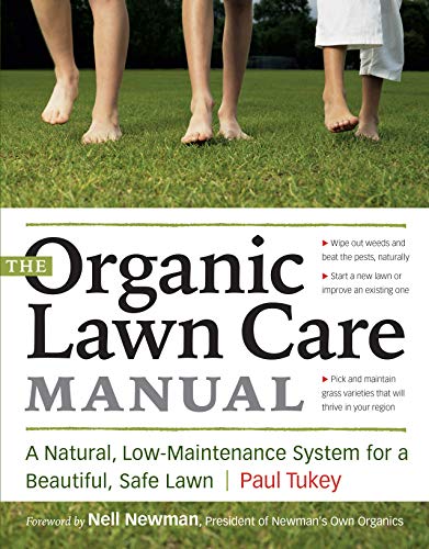 The Organic Lawn Care Manual : A Natural, Low-Maintenance System for a Beautiful, Safe Lawn