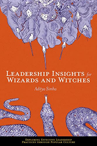 Leadership Insights for Wizards and Witches (Exploring Effective Leadership Practices through Popular Culture)
