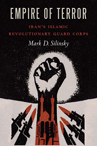 Empire of Terror: IranS Islamic Revolutionary Guard Corps