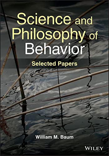 Science and Philosophy of Behavior: Selected Paper s