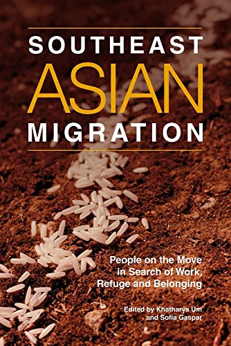 Southeast Asian Migration : People on the Move in Search of Work, Marriage and Refuge