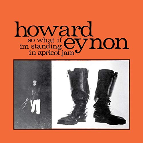 Vinyl album cover: "Howard Eynon - So What If Im Standing In Apricot Jam" with boots.