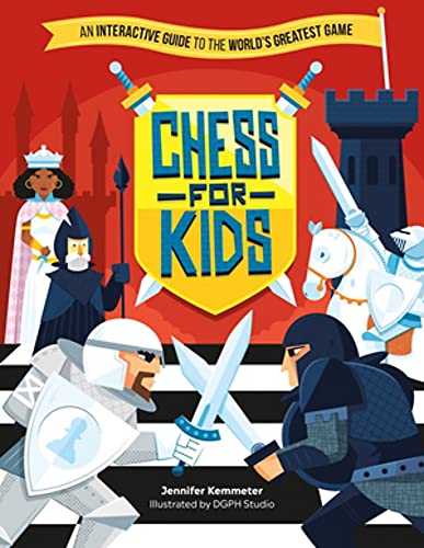 Chess for Kids : An Interactive Guide to the World’s Greatest Game