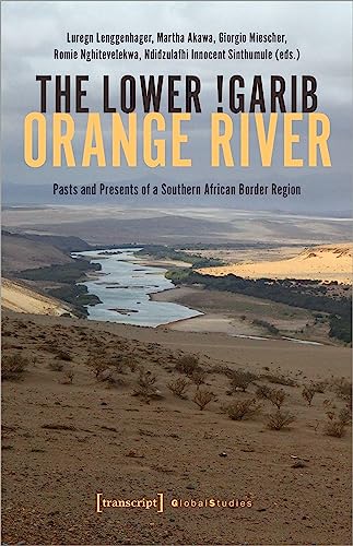 The Lower !Garib - Orange River : Pasts and Presents of a Southern African Border Region