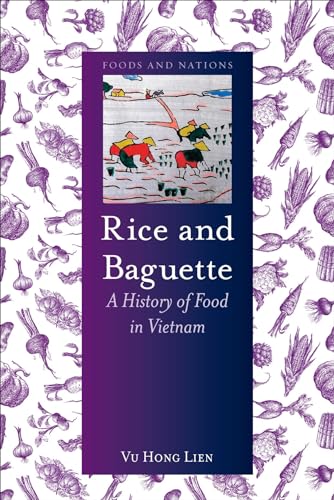 Rice and Baguette : A History of Food in Vietnam