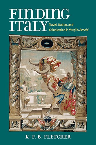 Finding Italy : Travel, Nation, and Colonization in Vergil's Aeneid
