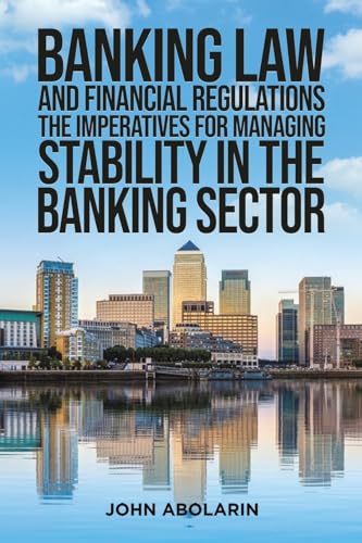Banking Law and Financial Regulations : The Imperatives for Managing Stability in the Banking Sector