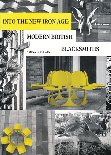 Into The New Iron Age : Modern British Blacksmiths