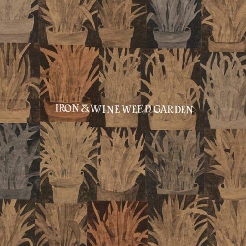 Album cover for Iron & Wine’s “Weed Garden” featuring potted plants.