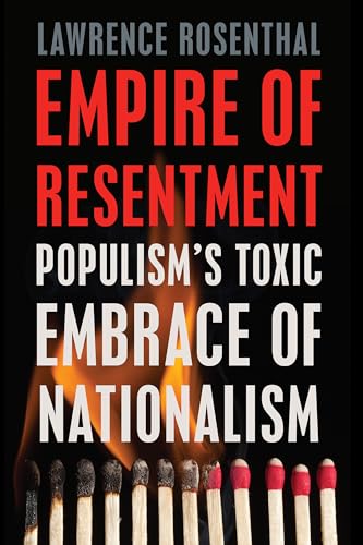 Empire of Resentment : Populism's Toxic Embrace of Nationalism