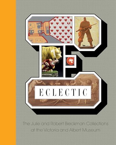 Eclectic : The Robert and Julia Breckman Collections at the V&A