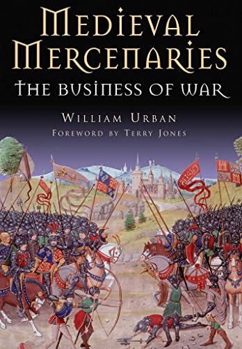 Medieval Mercenaries: The Business of War