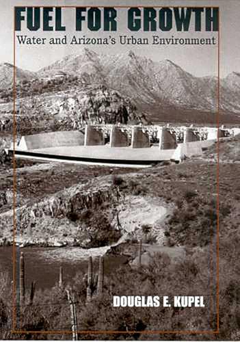 Fuel for Growth : Water and Arizona's Urban Environment