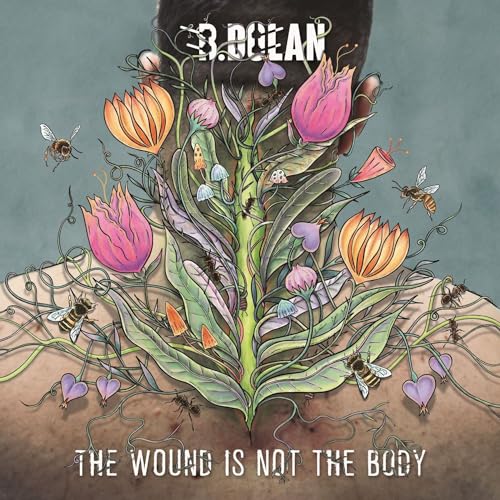 Album cover for B. Dolan’s “The Wound Is Not The Body” with floral and insect imagery.