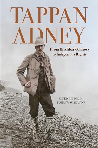 Tappan Adney : From Birchbark Canoes to Indigenous Rights