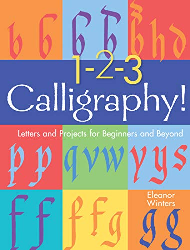 1-2-3 Calligraphy! : Letters and Projects for Beginners and Beyond : 2