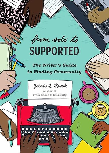 From Solo to Supported : A Writer's Guide to Finding Community
