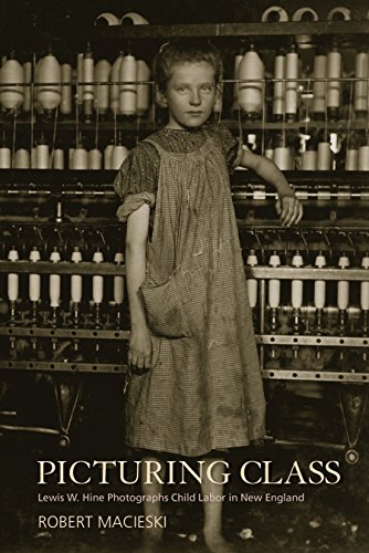 Picturing Class : Lewis W. Hine Photographs Child Labor in New England