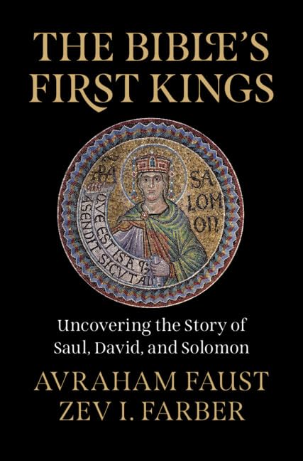 The Bible's First Kings : Uncovering the Story of Saul, David, and Solomon