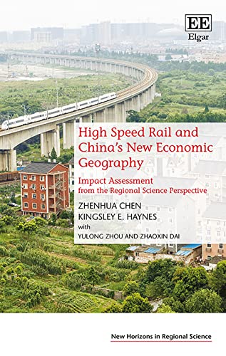 High Speed Rail and Chinas New Economic Geography: Impact Assessment from the Regional Science Perspective